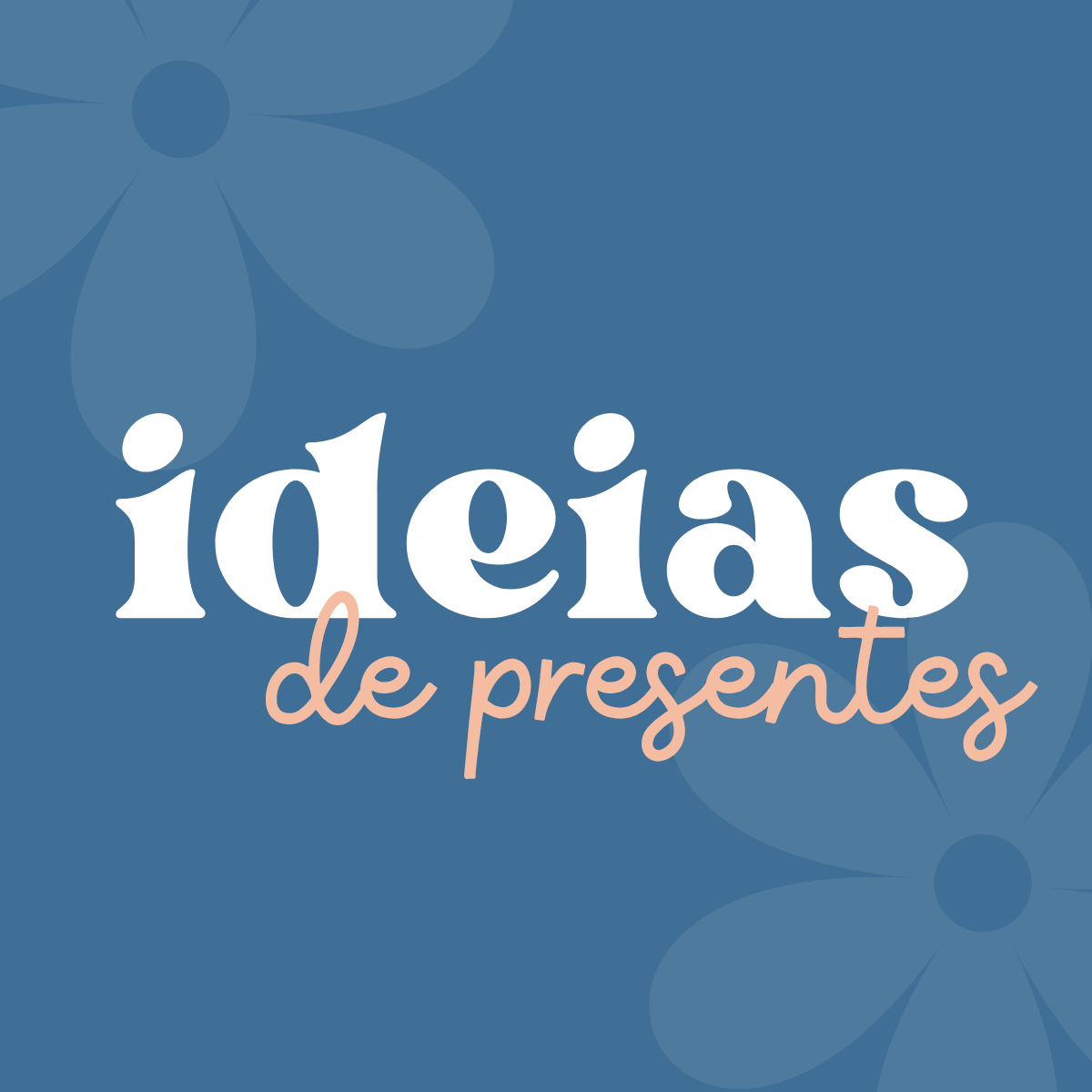 IDEIAS DE PRESENTES